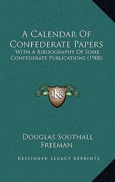 portada a calendar of confederate papers: with a bibliography of some confederate publications (1908) (in English)