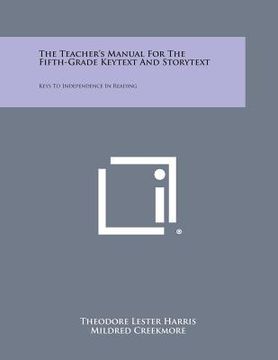portada The Teacher's Manual for the Fifth-Grade Keytext and Storytext: Keys to Independence in Reading (en Inglés)