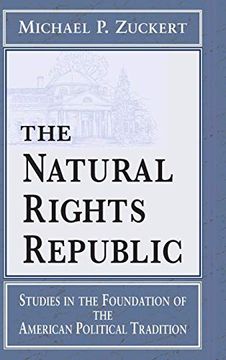 portada The Natural Rights Republic: Studies in the Foundation of the American Political Tradition (Frank m. Covey, Jr. , Loyola Lectures in Political Analysis) (in English)