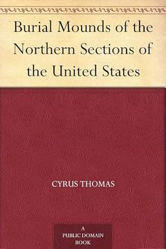 portada Burial Mounds of the Northern Sections of the United States (en Inglés)