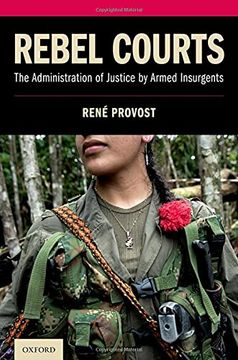 portada Rebel Courts: The Administration of Justice by Armed Insurgents (en Inglés)
