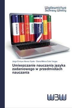 portada Umieszczanie nauczania języka zadaniowego w przedmiotach nauczania (in Polaco)