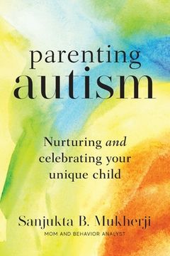 portada Parenting Autism: Nurturing And Celebrating Your Unique Child (en Inglés)