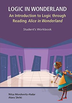 portada Logic in Wonderland: An Introduction to Logic Through Reading Alice's Adventures in Wonderland - Student's Workbook (in English)