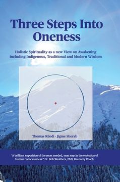 portada Three steps into Oneness: Holistic Spirituality as a new View on Awakening including Indigenous, Traditional and Modern Wisdom (en Inglés)