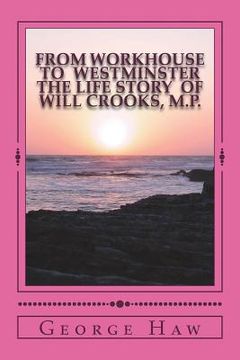 portada From Workhouse to Westminster The Life Story of Will Crooks, M.P. (en Inglés)
