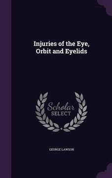 portada Injuries of the Eye, Orbit and Eyelids (en Inglés)