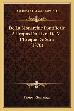 portada De La Monarchie Pontificale A Propos Du Livre De M. L'Eveque De Sura (1870) (en Francés)