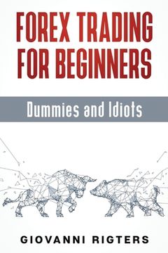 portada Forex Trading for Beginners, Dummies and Idiots (en Inglés)