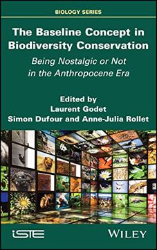 portada The Baseline Concept in Biodiversity Conservation: Being Nostalgic or not in the Anthropocene era (Biology) (en Inglés)