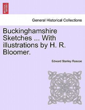 portada buckinghamshire sketches ... with illustrations by h. r. bloomer. (en Inglés)