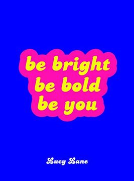 portada Be Bright, Be Bold, Be You (en Inglés)
