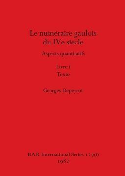 portada Le Numéraire Gaulois du ive Siècle, Livre i (en Francés)