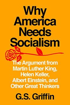 portada Why America Needs Socialism: The Argument From Martin Luther King, Helen Keller, Albert Einstein, and Other Great Thinkers (en Inglés)