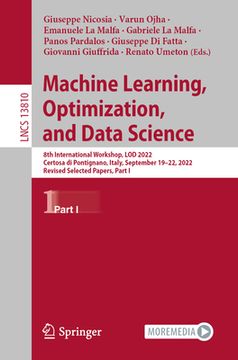 portada Machine Learning, Optimization, and Data Science: 8th International Conference, Lod 2022, Certosa Di Pontignano, Italy, September 18-22, 2022, Revised (in English)