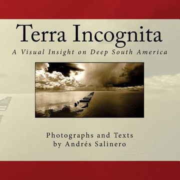 portada Terra Incognita Volume Three: A Visual Insight on the Cultural and Natural Heritage of South America (en Inglés)
