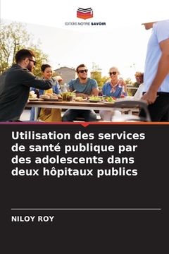 portada Utilisation des services de santé publique par des adolescents dans deux hôpitaux publics (in French)