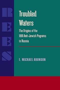 portada troubled waters: the origins of the 1881 anti-jewish pogroms in russia (en Inglés)