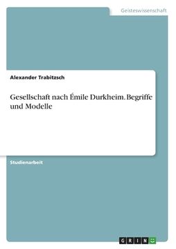 portada Gesellschaft nach Émile Durkheim. Begriffe und Modelle (en Alemán)