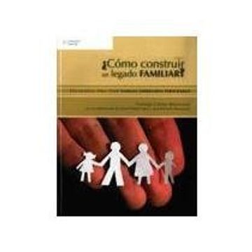 Libro Como Construir un Legado Familiar? Un Modelo Para Tener Familias  Empresarias Perdurables, Gonzalo Gomez-Betancourt, ISBN 9786074812664.  Comprar en Buscalibre