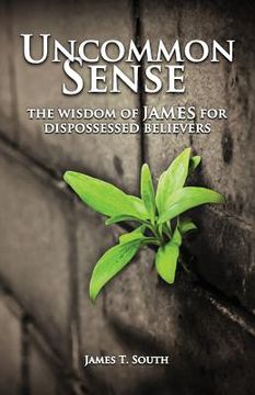 portada Uncommon Sense: The Wisdom of James for Dispossessed Believers (en Inglés)