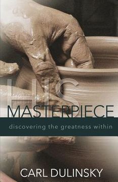 portada His Masterpiece: Discovering the Greatness Within (en Inglés)
