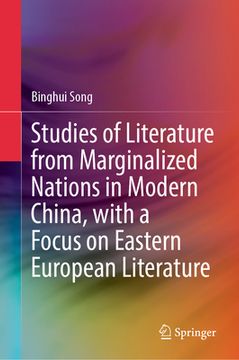 portada Studies of Literature from Marginalized Nations in Modern China, with a Focus on Eastern European Literature
