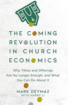 portada The Coming Revolution in Church Economics: Why Tithes and Offerings are no Longer Enough, and What you can do About it 