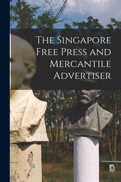 portada The Singapore Free Press and Mercantile Advertiser (en Inglés)