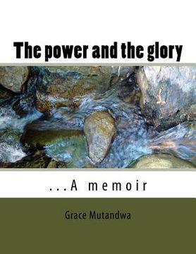 portada The power and the glory: ...A memoir