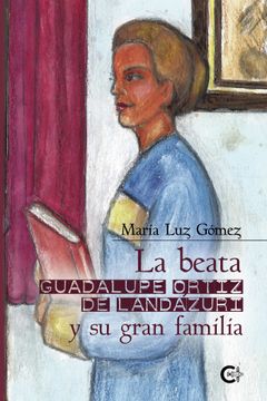 portada La Beata Guadalupe Ortiz de Landázuri y su Gran Familia