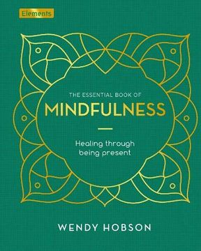 portada The Essential Book of Mindfulness: Healing Through Being Present (Elements, 4) 
