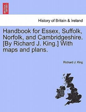 portada handbook for essex, suffolk, norfolk, and cambridgeshire. [by richard j. king.] with maps and plans. (in English)
