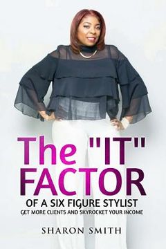 portada The IT FACTOR of a SIX FIGURE STYLIST (Get more clients and skyrocket your income) (en Inglés)