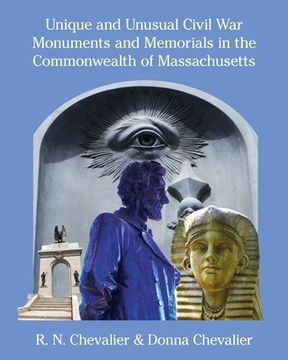 portada Unique and Unusual Civil War Monuments and Memorials in the Commonwealth of Massachusetts (in English)