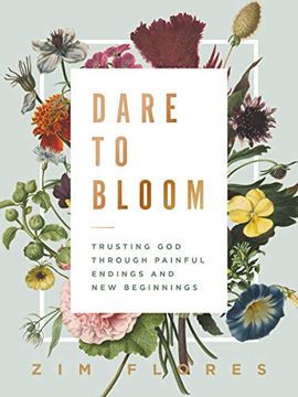 portada Dare to Bloom: Trusting god Through Painful Endings and new Beginnings (in English)