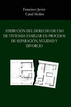 portada Atribucion del derecho de uso de vivienda familiar en procesos de separacion