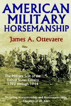 portada american military horsemanship: the military riding seat of the united states cavalry, 1792 through 1944 (en Inglés)