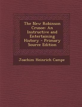 portada The New Robinson Crusoe: An Instructive and Entertaining History (en Inglés)