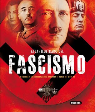 portada Atlas Ilustrado del Fascismo: La Historia Y Los Personajes Que Marcaron El Rumbo del Siglo XX (in Spanish)