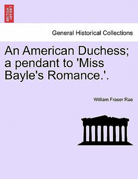 portada an american duchess; a pendant to 'miss bayle's romance.'. (in English)