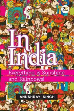 portada In India: Everything is Sunshine and Rainbows! (en Inglés)