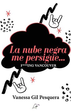 portada La Nube Negra me Persigue.    F***Ing Vancouver
