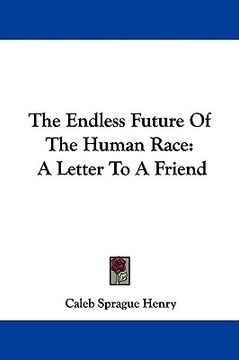 portada the endless future of the human race: a letter to a friend (en Inglés)