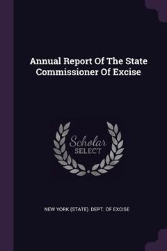 portada Annual Report Of The State Commissioner Of Excise