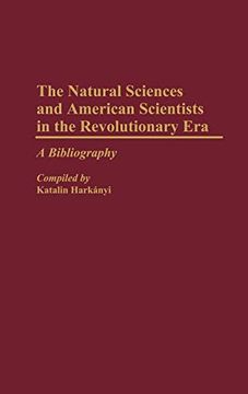 portada The Natural Sciences and American Scientists in the Revolutionary Era: A Bibliography (en Inglés)