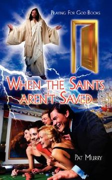 portada when the saints aren't saved: praying for god books (en Inglés)