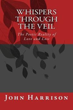 portada Whispers Through the Veil: The Poetic Reality of Love and Loss (en Inglés)