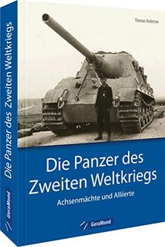 portada Bildband Geschichte? Die Panzer des Zweiten Weltkriegs: Achsenmächte und Allierte. Dieser Band Stellt die Wichtigsten Fahrzeuge und Ihre Einsatzgeschichte vor (en Alemán)