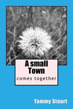 portada A small Town: comes together (en Inglés)